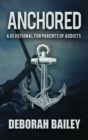 Anchored : A Devotional Guide for Parents of Addicts - eBook