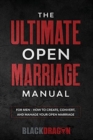 The Ultimate Open Marriage : For Men - How To Create, Convert, and Manage Your Open Marriage - Book