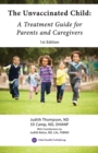The Unvaccinated Child : A Treatment Guide for Parents and Caregivers - Book