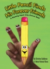 Little Pencil Finds His Forever Friends : A Rhyming Pencil Grip Picture Book - Book