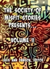 The Society of Misfit Stories Presents : Volume Two - Book