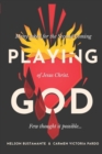 Playing God : Many asked for the Second Coming of Jesus Christ. Few thought it possible... - Book