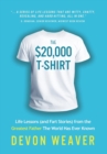 The $20,000 T-Shirt : Life Lessons (and Fart Stories) from the Greatest Father the World Has Ever Known - Book