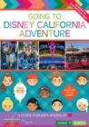Going to Disney California Adventure : A Guide for Kids & Kids at Heart - Book