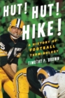 Hut! Hut! Hike! : A History of Football Terminology - Book