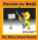 Paxton the Duck - The Music School Recital - Book
