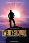 Twenty-Seconds : A True Account of Survival and Hope - Book