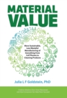 Material Value : More Sustainable, Less Wasteful Manufacturing of Everything from Cell Phones to Cleaning Products - Book