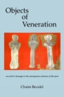 Objects of Veneration : an artist's homage to the anonymous artisans of the past - Book