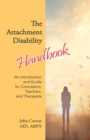 The Attachment Disability Handbook : An Introduction and Guide for Counselors, Teachers, and Therapists - eBook