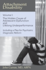 Attachment Disability, Volume 1 : The Hidden Cause of Adolescent Dysfunction and Lifelong Underperformance - eBook