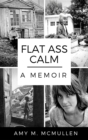 Flat Ass Calm : A Memoir - eBook