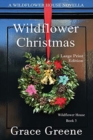 Wildflower Christmas : The Wildflower House Series, Book 3 (A Novella) - Book