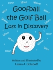 Goofball the Golf Ball : Lost in Discovery - Book