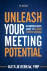 Unleash Your Meeting Potential(tm) : A Comprehensive Guide to Leading Effective Meetings - Book