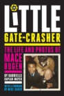 The Little Gate-Crasher : Festival Edition: The Life and Photos of Mace Bugen - Book