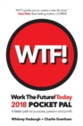WORK THE FUTURE! TODAY 2018 Pocket Pal : A faster path to purpose, passion and profit - eBook