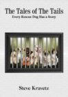 The Tales of The Tails/ Every Rescue Dog Has a Story - Book