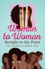 Woman to Woman : Straight to the Point - eBook