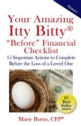 Your Amazing Itty Bitty BEFORE Financial Checklist : 15 Important Actions to Complete Before the Loss of a Loved One - Book