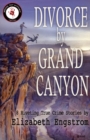 Divorce by Grand Canyon : 8 Riveting True Crime Stories - Book