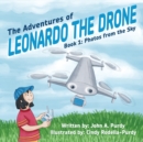 The Adventures of Leonardo the Drone : Book 1: Photos from the Sky - Book