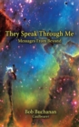 They Speak Through Me : Messages from Beyond - Book