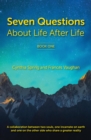 7 Questions About Life After Life : A Collaboration between Two Souls, One Incarnate on Earth, and One on the Other Side Who Share a Greater Reality - eBook