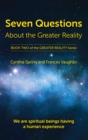 Seven Questions About The Greater Reality - eBook