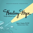Healing Hope : Through and Beyond Cancer - Book