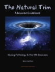 The Natural Trim : Advanced Guidelines: Healing Pathology in the 4th Dimension - Book