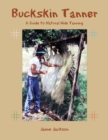 Buckskin Tanner : A Guide to Natural Hide Tanning - Book
