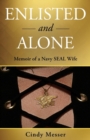 Enlisted and Alone : Memoir of a Navy SEAL Wife - Book