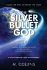 The Silver Bullet of God : Xtreme Big Game Hunting in the Earthly and Heavenly Realms - Book