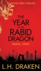 The Year of the Rabid Dragon : A Beijing, China Thriller - Book