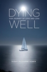 Dying Well : Our Journey of Love and Loss - Book