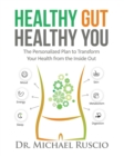 Healthy Gut, Healthy You : The Personalized Plan to Transform Your Health from the Inside Out - Book
