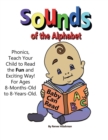 Sounds of the Alphabet : Phonics, Teach Your Child to Read the Fun and Exciting Way - Book