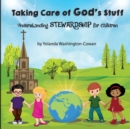 Taking Care of God's Stuff : Understanding Stewardship for Children - Book
