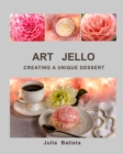 Art Jello : Creating a Unique Dessert - Book