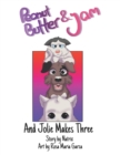 Peanut Butter and Jam : And Jolie Makes Three - Book