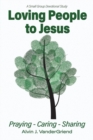 Loving People to Jesus : Praying-Caring-Sharing - Book