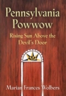 Pennsylvania Powwow : Rising Sun Above the Devil's Door - Book
