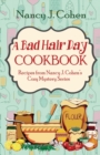 A Bad Hair Day Cookbook : Recipes from Nancy J. Cohen's Cozy Mystery Series - Book