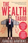 The Wealth Taboo : Is the Us Education System Failing You? Isn't It Time You Discover How the System Works You and Takes Control of Your Life? - Book