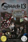 Candlewicke 13 and the Tombstone Forest : Book Two of the Candlewicke 13 Series - Book