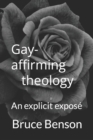 Gay-affirming theology : An explicit expose - Book
