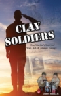 Clay Soldiers : One Marine's Story of War, Art & Atomic Energy - Book