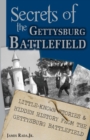 Secrets of the Gettysburg Battlefield : Little-Known Stories & Hidden History From the Civil War Battlefield - Book