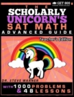 The Scholarly Unicorn's SAT Math Advanced Guide with 1000 Problems and 48 Lessons : Teacher's Edition - Book